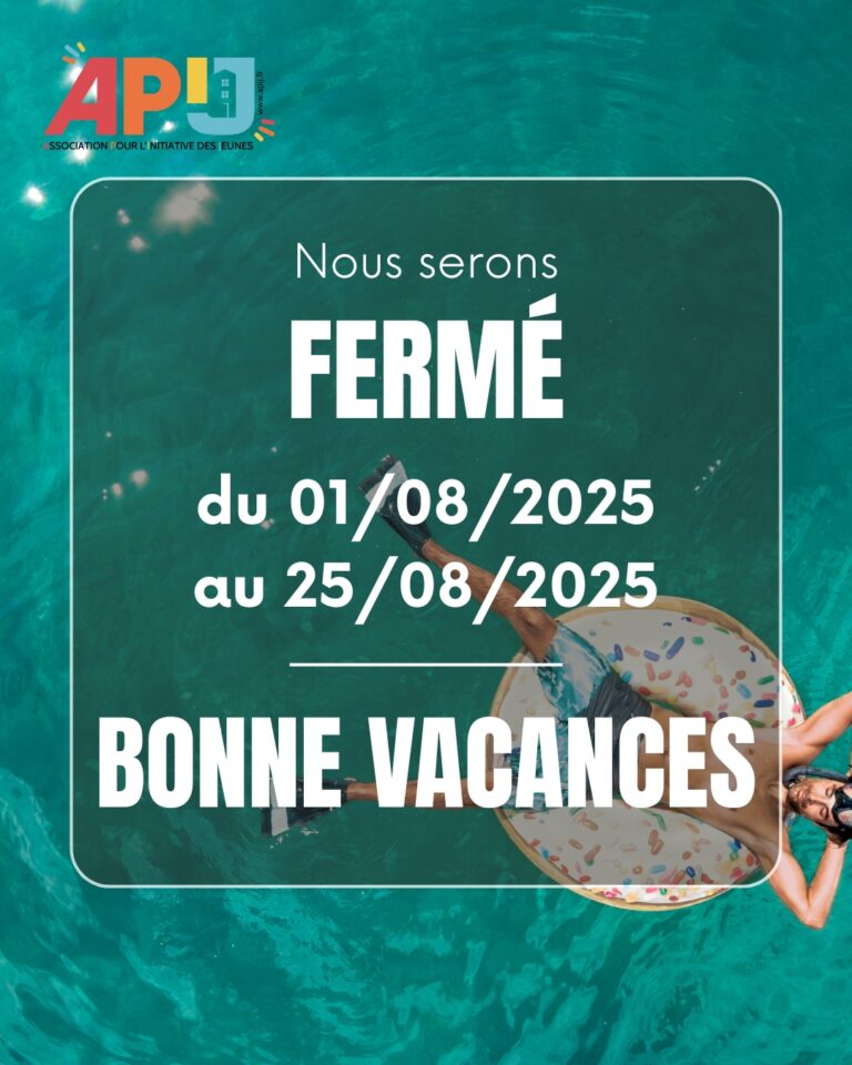 Fermeture de l’APIJ du 1 au 25 Août 2025